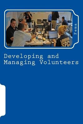 Developing and Managing Volunteers by Fema