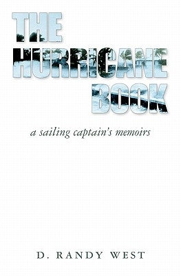 The Hurricane Book: A Sailing Captain's Memoirs by West, D. Randy