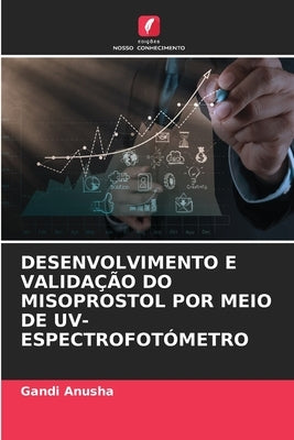 Desenvolvimento E Validação Do Misoprostol Por Meio de Uv-Espectrofotómetro by Anusha, Gandi