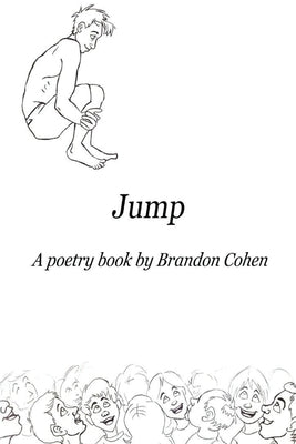 Jump: A poetry book by Brandon Cohen by Cohen, Brandon