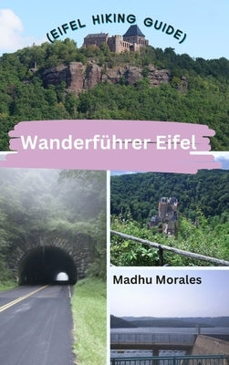 Wanderf?hrer Eifel (Eifel Hiking Guide) by Morales, Madhu