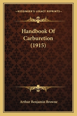 Handbook Of Carburetion (1915) by Browne, Arthur Benjamin