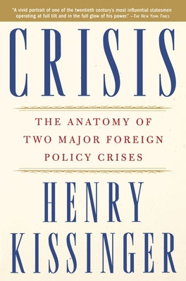 Crisis: The Anatomy of Two Major Foreign Policy Crises by Kissinger, Henry