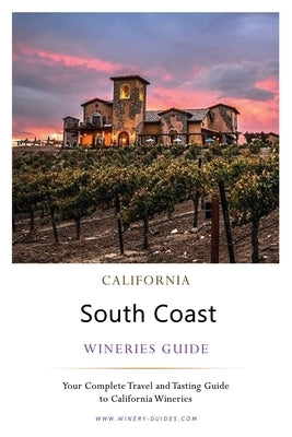 California South Coast Wineries Guide by Wilson, Corey Lee
