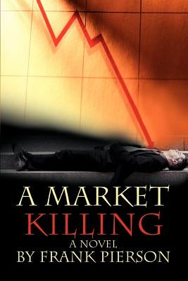 A Market Killing by Pierson, Frank D.