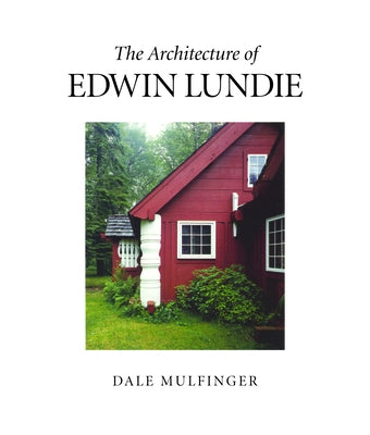 The Architecture of Edwin Lundie by Mulfinger, Dale