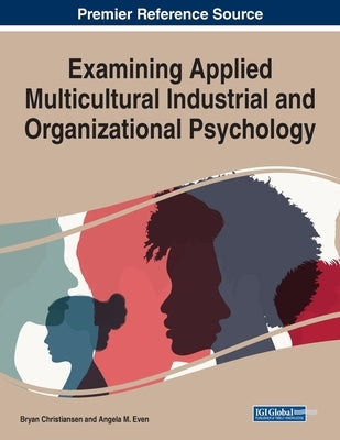 Examining Applied Multicultural Industrial and Organizational Psychology by Christiansen, Bryan