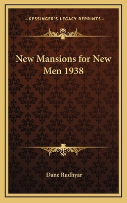 New Mansions for New Men 1938 by Rudhyar, Dane