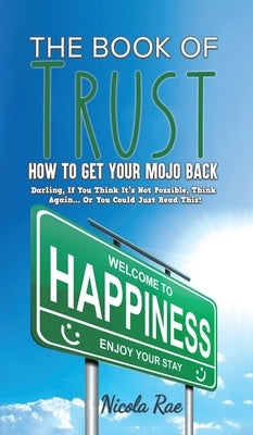 The Book of Trust - How to Get Your Mojo Back by Rae, Nicola