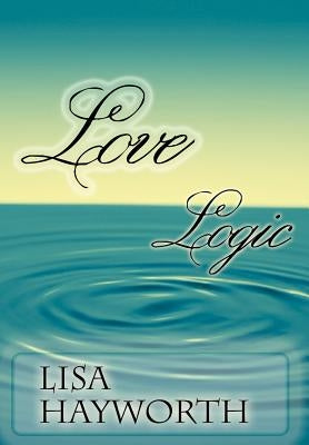 Love Logic by Hayworth, Lisa