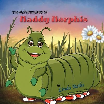 The Adventures of Maddy Morphis by Reihs, Linda