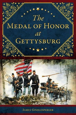 The Medal of Honor at Gettysburg by Gindlesperger, James