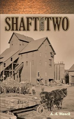 Shaft Number Two by Wasek, A. A.