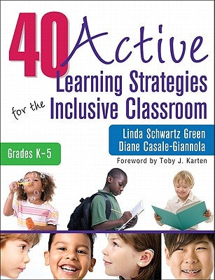 40 Active Learning Strategies for the Inclusive Classroom, Grades K-5 by Green, Linda Schwartz