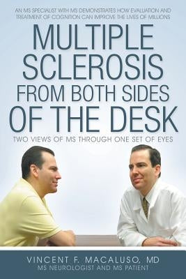 Multiple Sclerosis from Both Sides of the Desk: Two Views of MS Through One Set of Eyes by Macaluso, Vincent F.