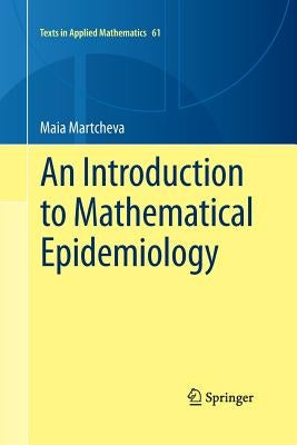 An Introduction to Mathematical Epidemiology by Martcheva, Maia