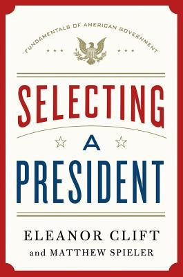 Selecting a President by Clift, Eleanor