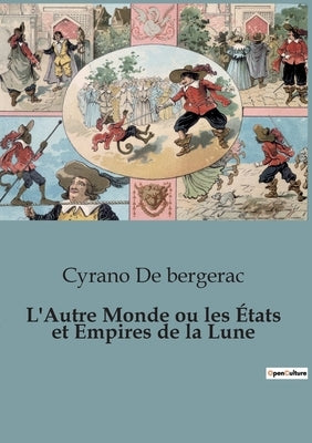L'Autre Monde ou les États et Empires de la Lune by de Bergerac, Cyrano