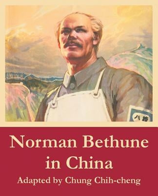 Norman Bethune in China by Chih-Cheng, Chung