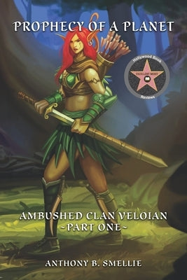 Prophecy of a Planet: Ambushed: Clan Veloian by Smellie, Anthony B.