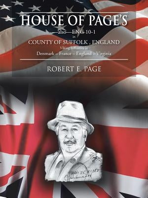 House of Page's: -also-ENG 10-1 in COUNTY OF SUFFOLK, ENGLAND Viking Influence in Denmark - France - England - Virginia by Page, Robert E.