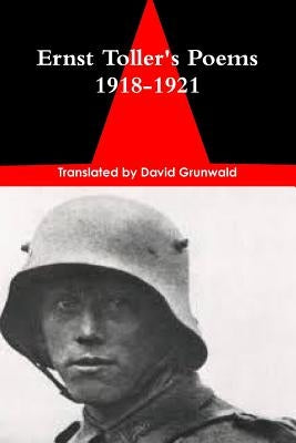 Ernst Toller's Poems of the Prisoners 1918-1921 by Grunwald, David
