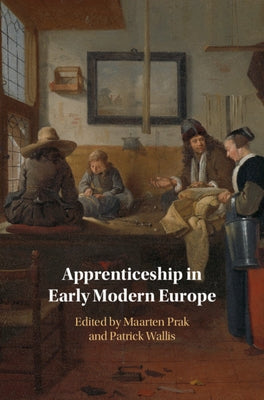 Apprenticeship in Early Modern Europe by Prak, Maarten