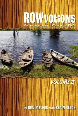 ROWvotions Volume II: The devotional book of Rivers of the World by Mathes, Ben