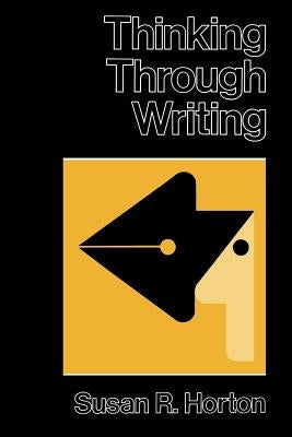 Thinking Through Writing by Horton, Susan R.