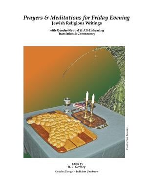 Prayers & Meditations for Friday Evening: Jewish Religious Writings with Gender-Neutral & All-Embracing Translation & Commentary by Goodman, Judi Ann