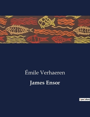 James Ensor by Verhaeren, Ãmile