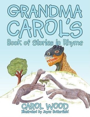 Grandma Carol's Book of Stories in Rhyme by Wood, Carol