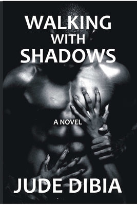 Walking With Shadows by Dibia, Jude