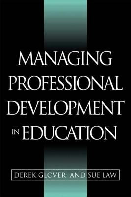Managing Professional Development in Education by Glover, Derek