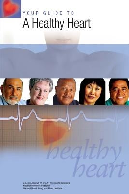 Your Guide to a Healthy Heart by Health, National Institutes of