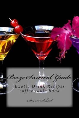Booze Survival Guide: Exotic Drink Recipes by Book, Coffee Table