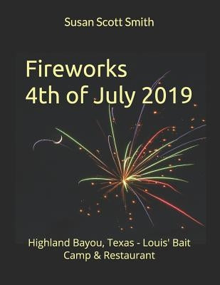 Fireworks 4th of July 2019: Highland Bayou, Texas - Louis' Bait Camp & Restaurant by Smith, Susan Scott