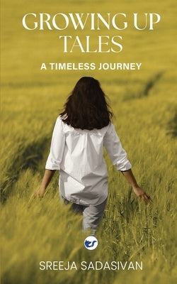 Growing Up Tales: A Timeless Journey by Sadasivan, Sreeja