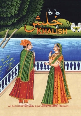 Khalish: An Anthology of Urdu Couplets by Dehlavi, Khalish