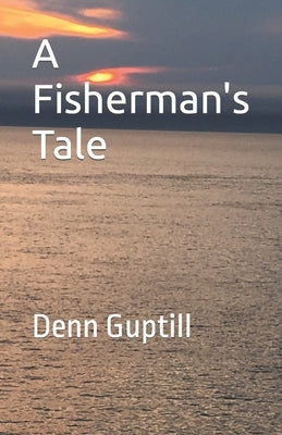 A Fisherman's Tale by Guptill, Denn