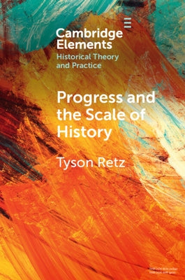 Progress and the Scale of History by Retz, Tyson