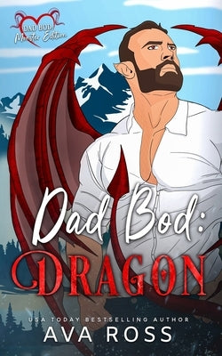 Dad Bod Dragon: A Dragon Shifter Romance by Ross, Ava
