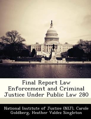 Final Report Law Enforcement and Criminal Justice Under Public Law 280 by National Institute of Justice (Nij)