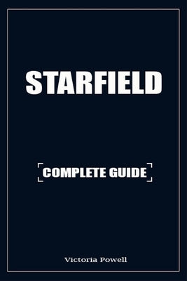Starfield Strategy Guide: Walkthrough, Tips and Tricks by Victoria Powell