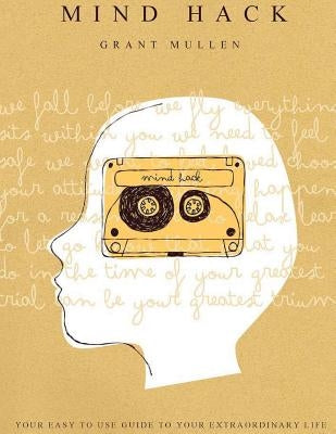 Mind Hack: Your easy to use guide to your own extraordinary life by Devanny, Alyssa