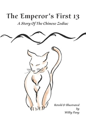 The Emperor's First 13: A Story of The Chinese Zodiac by Pang, Williy