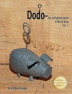 Dodo the unflighted swine: A Weird Wing Tail 1 by Krueger, Terry And Boyd