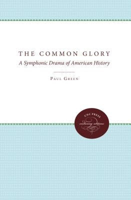The Common Glory: A Symphonic Drama of American History by Green, Paul