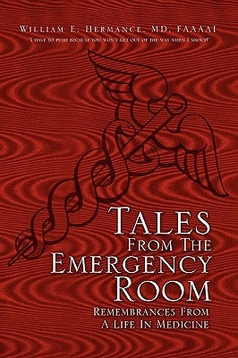 Tales from the Emergency Room by Hermance, William E. Faaaai