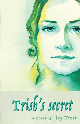 Trish's Secret by Trott, Jay a.